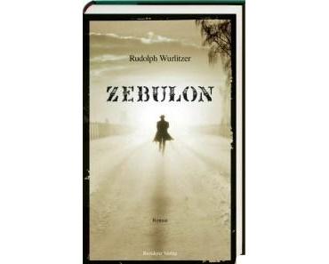 [Rezension] „Zebulon“ von Rudolph Wurlitzer (Residenz Verlag)