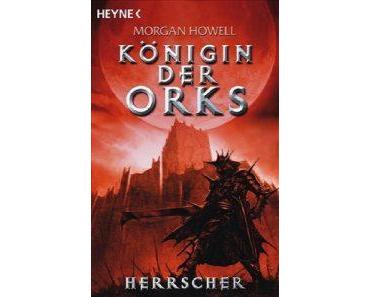 Morgan Howell: Königin der Orks – Herrscher (Rezension)