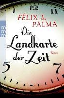 Rezension: Die Landkarte der Zeit von Félix J. Palma