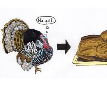 Thanksgiving: Erntedank mit nem großen Truthahn und anschließendem Völlegefühl