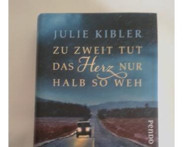 Zu zweit tut das Herz nur halb so weh von Julie Kibler