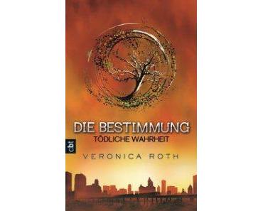 Rezension: Die Bestimmung – Tödliche Wahrheit von Veronica Roth