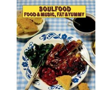 Soulfood – Food & Music, Fat & Yummy