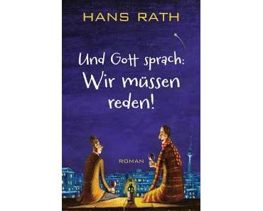Gelesen: Und Gott sprach, wir müssen reden von Hans Rath