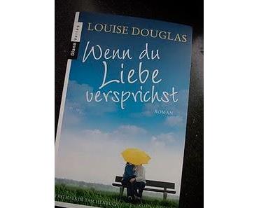 Rezension: "Wenn du Liebe versprichst" von Louise Douglas