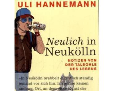 Uli Hannemann – Neulich in Neukölln