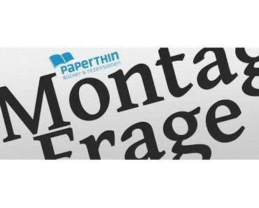 Montagsfrage