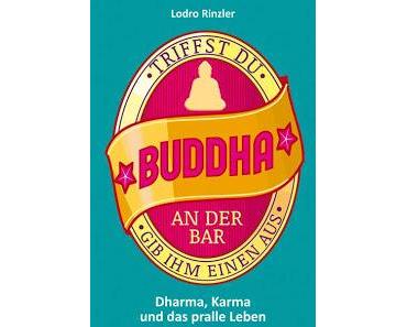 Gelesen: Triffst du Buddha an der Bar von Lodro Rinzler