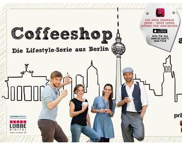 Coffeeshop. Die Lifestyle-Serie aus Berlin