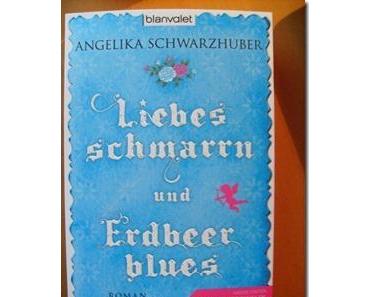 [Gelesen] Angelika Schwarzhuber–Liebesschmarrn und Erdbeerblues