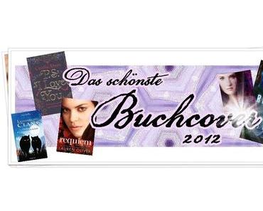 [Aktion: Wir suchen das schönste deutsche Buchcover 2012! ] Auf in die erste Runde!