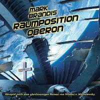 Hörspieltipps: "Mark Brandis 25: Raumposition Oberon" & "Dreamland Grusel 14: Todesfalle Seytan-Log"