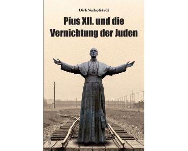 Die Vernichtung der Juden und das Schweigen von Pius XII.