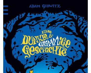 [Blitzrezension] Eine dunkle und GRIMMige Geschichte von Adam Gidwitz