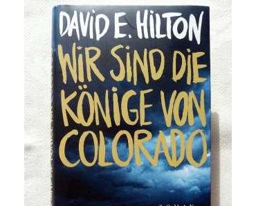 Wir sind die Könige von Colorado von David E. Hilton