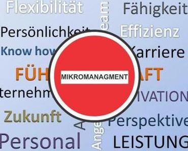 Das Mikromanagement-Desaster- Führungskräfte ohne Vertrauen?