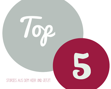 TOP FÜNF: Stories aus dem Hier und Jetzt.