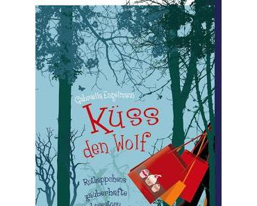 Rezension: Küss den Wolf- Rotkäppchens zauberhafte Lovestory von Gabriella Engelmann