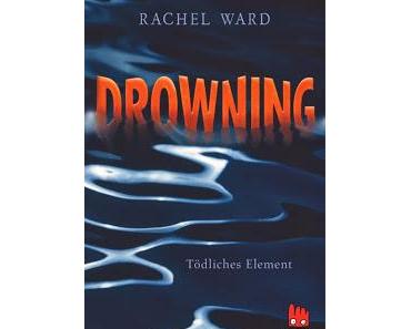 Rachel Ward: Drowning - Tödliches Element