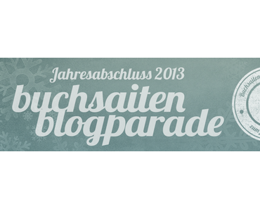Blogparade | Jahresabschluss 2013 by BuchSaiten