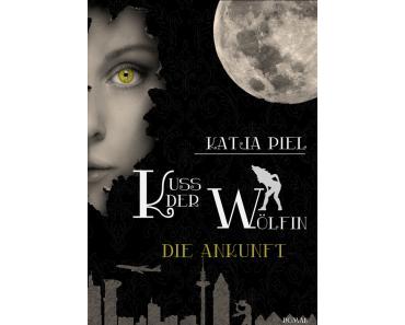 [Rezension] „Kuss der Wölfin 1 – Die Ankunft“, Katja Piel (CreateSpace)