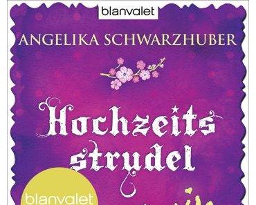 [Rezension] „Hochzeitsstrudel und Zwetschgenglück“, Angelika Schwarzhuber (blanvalet)