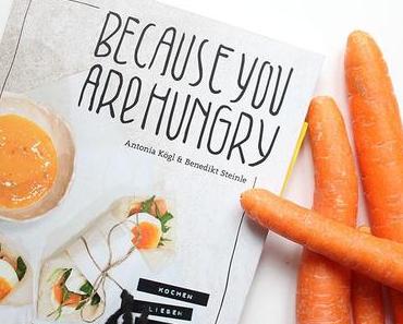 Kochbuch: Because You Are Hungry.