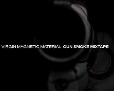 Virgin Magnetic Material – Gun Smoke Mixtape