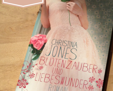 [Rezension] Blütenzauber und Liebeswunder von  Christina Jones