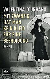 Rezension: Valentina D’Urbano – Mit zwanzig hat man kein Kleid für eine Beerdigung (dtv, 2014)