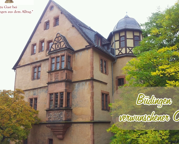 Gastbeitrag: Büdingen - verwunschener Ort