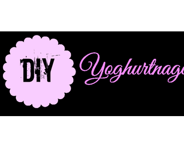 DIY - Yoghurtnagellack // ABCDEFinishes