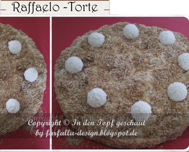 In den Topf geschaut * Raffaelo-Torte / Part 2