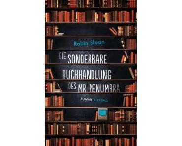 [Rezension] Die sonderbare Buchhandlung des Mr. Penumbra von Robin Sloan