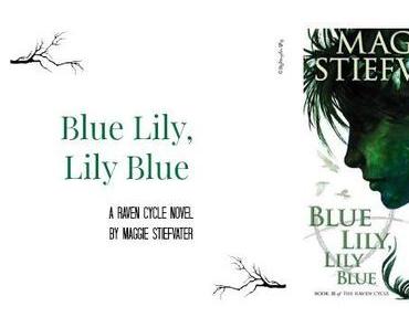 [Dit & Dat] Cover Enthüllung – “Blue Lily, Lily Blue” (The Raven Cycle #3) von Maggie Stiefvater