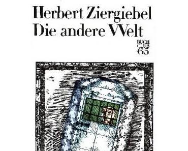 Mit jungen Augen gelesen: Herbert Ziergiebels “Die andere Welt”