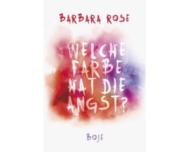 Welche Farbe hat die Angst? – Barbara Rose