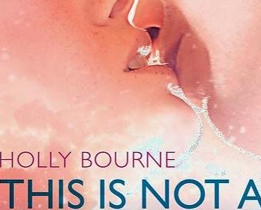 Rezension: This is not a love story von Holly Bourne