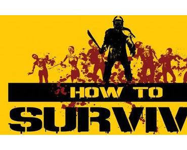 How To Survive  – Ab jetzt auch für Wii U erhältlich