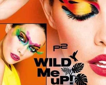 Neues von p2: Wild Me Up - LE