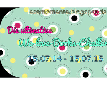 Challenge // Die ultimative We-Love-Books Challenge (Phase 1)