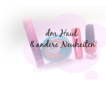 dm Haul & andere Neuheiten Juli/August 2014