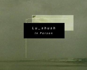 CC-Release: Lu_shush – “In Person” (EP)