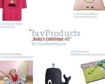 {favProducts} Edition: Baby's Lieblinge #2
