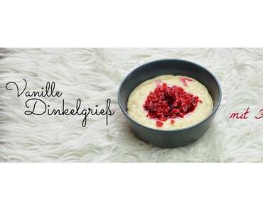 Vanille Dinkelgrieß - das perfekte Frühstück!