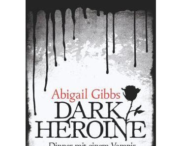 Rezension: Dark Heroine „Dinner mit einem Vampir" von Abigail Gibbs