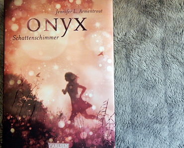 |Rezension| "Onyx: Schattenschimmer" von Jennifer L. Armentrout