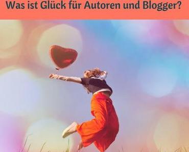 Was ist Glück für Autoren und Blogger?