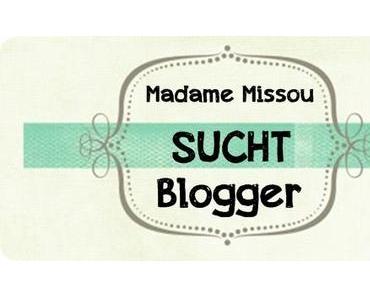 NUR NOCH HEUTE! Madame Missou sucht Blogger