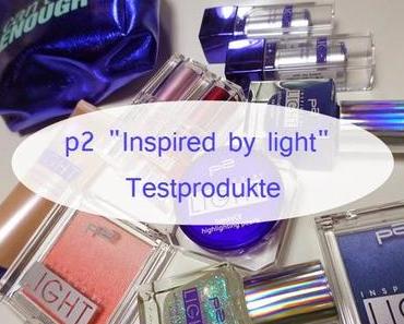 P2 'Inspired by light' Testprodukte-Erster Eindruck ♥